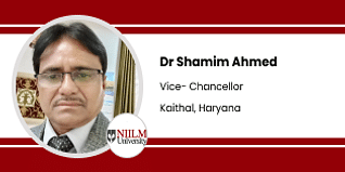 NIILM University, Kaithal, Haryana, Vice-Chancellor: Dr. Shamim Ahmed Interview